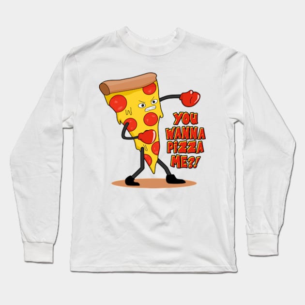 You Wanna Pizza Me? Long Sleeve T-Shirt by Three Meat Curry